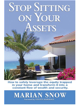 Stop Sitting on Your Assets: How to Safely Leverage the Equity Trapped in Your Home and Transform It Into a Constant Flow of Wealth and Security